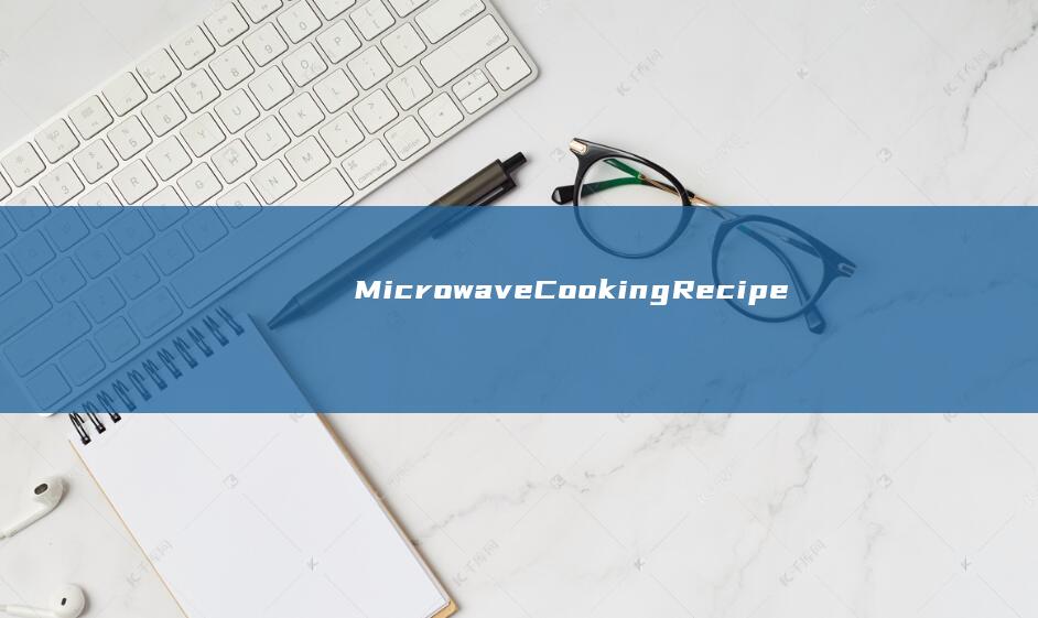 Microwave Cooking Recipes